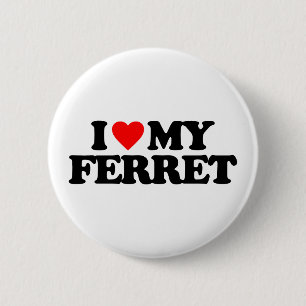 I LOVE MY FERRET 2 INCH ROUND BUTTON