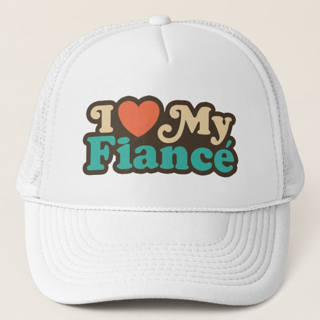 I Love My Fiance Trucker Hat (Front)