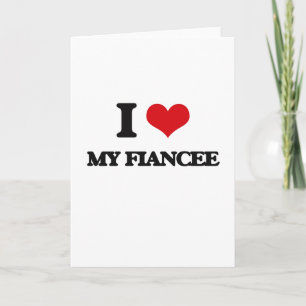 I Love My Fiancee Card