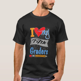 I Love My Fifth Graders 5th Grade Teachers Class T-Shirt