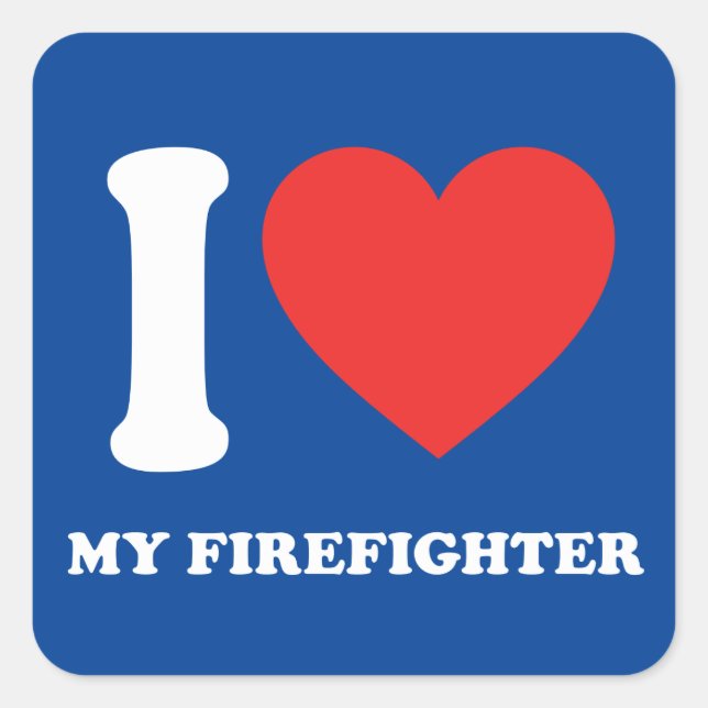 I Love My Firefighter Square Sticker (Front)
