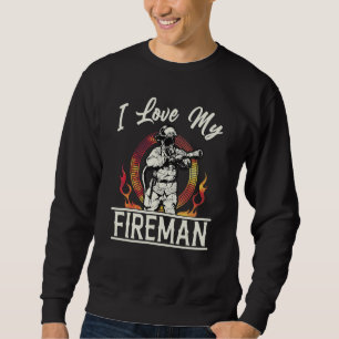 I Love My Fireman Firemen Firefighter Graphic Sweatshirt