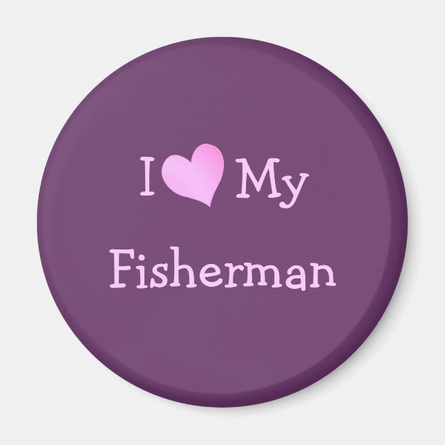 I Love My Fisherman Magnet (Front)