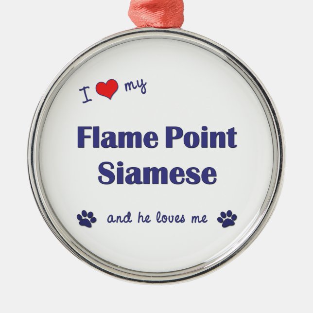 I Love My Flame Point Siamese (Male Cat) Metal Ornament (Front)