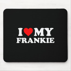 I Love My Frankie  Mouse Pad