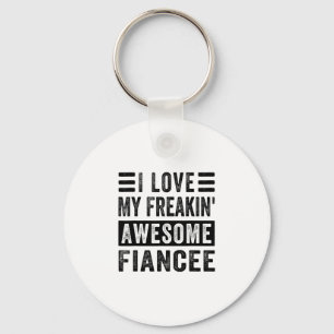 I Love My Freakin' Awesome Fiancee - Family Keychain
