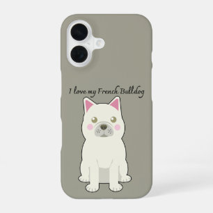 I Love my French Bulldog iPhone 16 Case