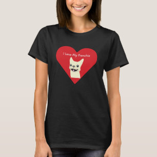 I love my Frenchie,  T-Shirt