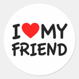 I love my Friend Classic Round Sticker