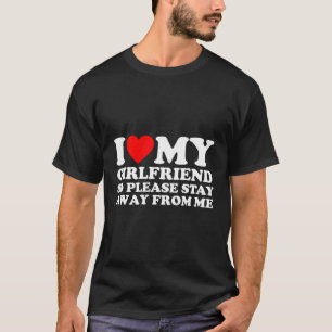 I Love My Friend I Love My Friend So Stay Away T-Shirt