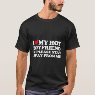 I Love My Friend I Love My Hot Friend So Stay Away T-Shirt