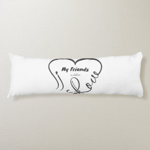 I Love My Friends - Cuddles Body Pillow