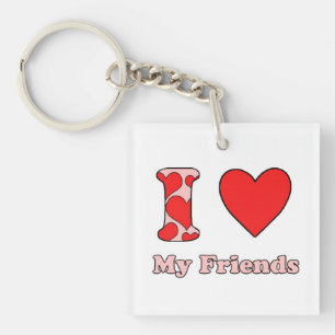I love My Friends Keychain