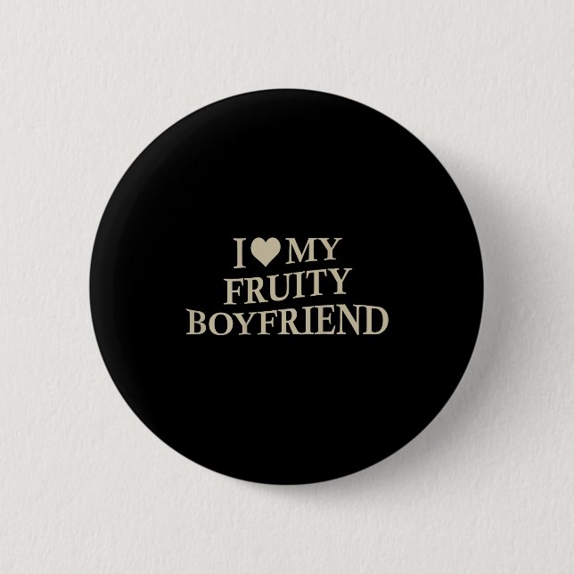 I Love My Fruity Boyfriend Funny Girlfriend Humor  2 Inch Round Button (Front)