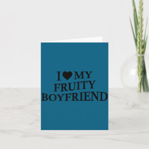 I Love My Fruity Boyfriend Funny Girlfriend Humor  Card