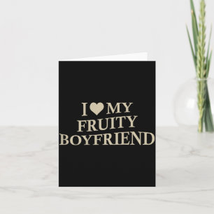 I Love My Fruity Boyfriend Funny Girlfriend Humor Card