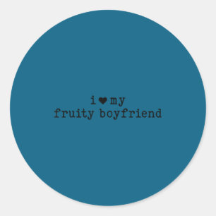 I Love My Fruity Boyfriend Funny Girlfriend Humor Classic Round Sticker