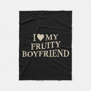 I Love My Fruity Boyfriend Funny Girlfriend Humor Fleece Blanket