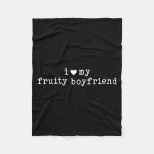 I Love My Fruity Boyfriend Funny Girlfriend Humor Fleece Blanket