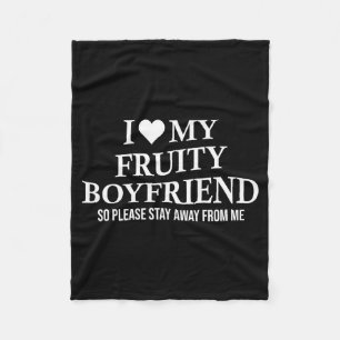 I Love My Fruity Boyfriend Funny Girlfriend Humor  Fleece Blanket