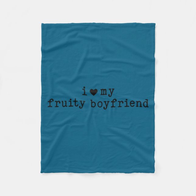 I Love My Fruity Boyfriend Funny Girlfriend Humor  Fleece Blanket (Front)