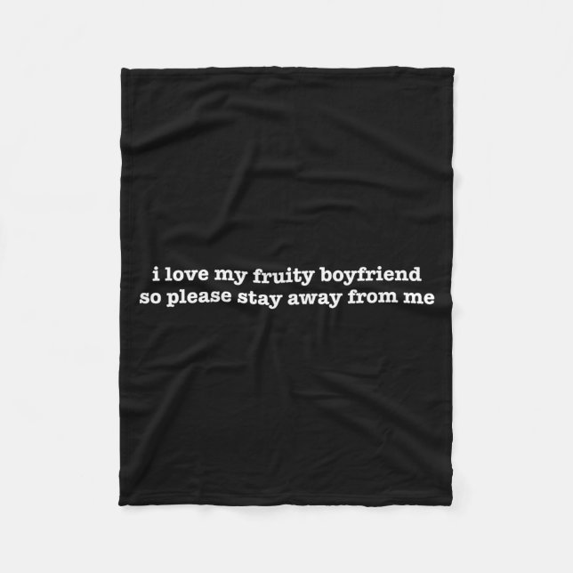 I Love My Fruity Boyfriend Funny Girlfriend Humor  Fleece Blanket (Front)