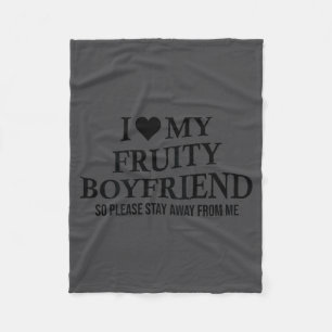 I Love My Fruity Boyfriend Funny Girlfriend Humor  Fleece Blanket