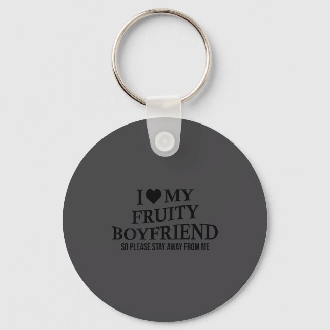 I Love My Fruity Boyfriend Funny Girlfriend Humor  Keychain (Front)