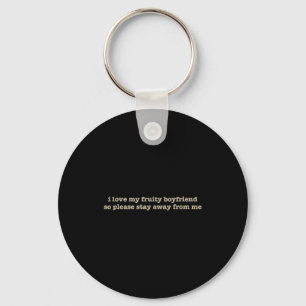 I Love My Fruity Boyfriend Funny Girlfriend Humor  Keychain