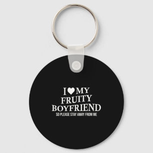 I Love My Fruity Boyfriend Funny Girlfriend Humor  Keychain