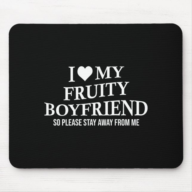 I Love My Fruity Boyfriend Funny Girlfriend Humor  Mouse Pad (Front)