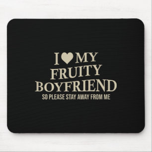 I Love My Fruity Boyfriend Funny Girlfriend Humor  Mouse Pad