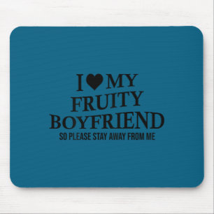 I Love My Fruity Boyfriend Funny Girlfriend Humor  Mouse Pad