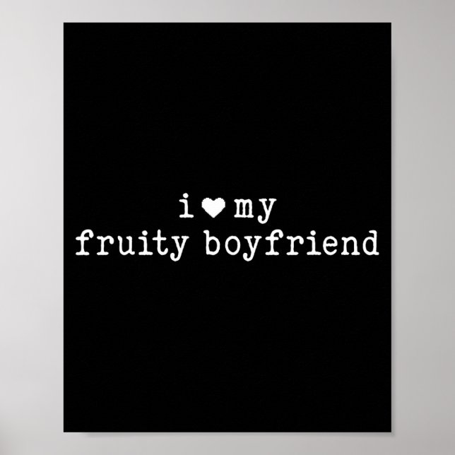 I Love My Fruity Boyfriend Funny Girlfriend Humor  Poster (Front)