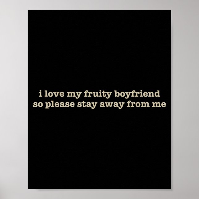 I Love My Fruity Boyfriend Funny Girlfriend Humor  Poster (Front)