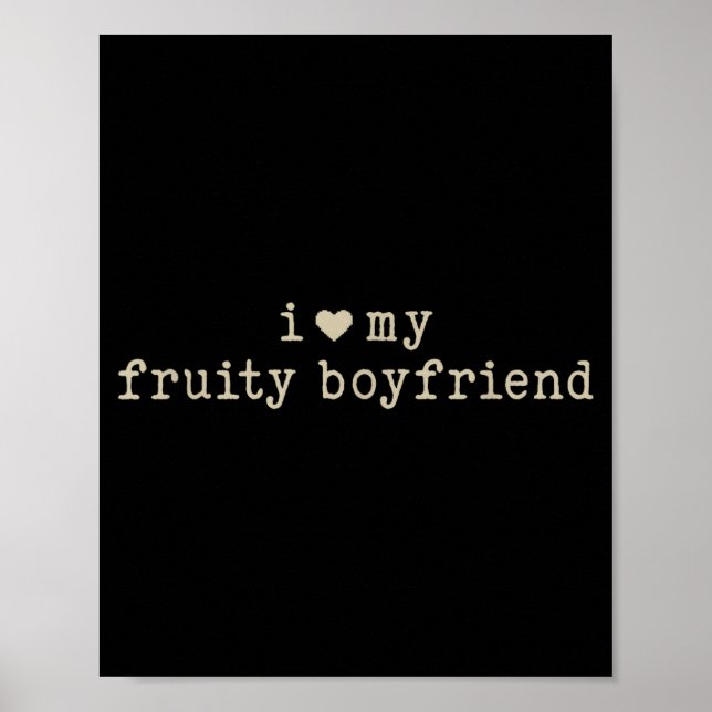 I Love My Fruity Boyfriend Funny Girlfriend Humor  Poster (Front)