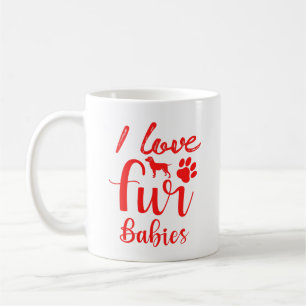 I Love My Fur Babies Cute Pet Lover Coffee Mug