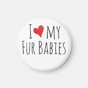 I love my fur babies magnet