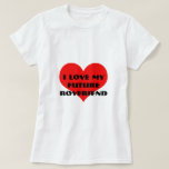 I Love My Future Boyfriend Funny Valentine's Day T-Shirt<br><div class="desc">Designed with cute red heart pattern and custom text "i love my future boyfriend" which you may customize as you wish! Simple and cute design perfect for girfriends to be!</div>