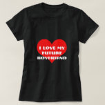 I Love My Future Boyfriend Valentine's Day Gift T-Shirt<br><div class="desc">Designed with cute red heart pattern and custom text "i love my future boyfriend" which you may customize as you wish! Simple and cute design perfect for girfriends to be!</div>