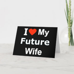 I Love My Future Wife funny comments expressions Card