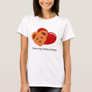 i love my fuzzy wuzzy T-Shirt