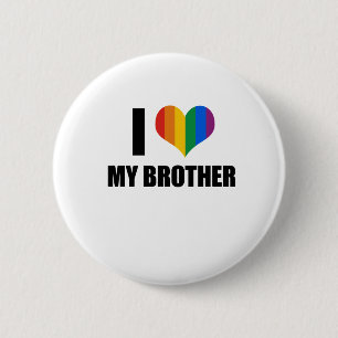 I Love my gay brother 2 Inch Round Button