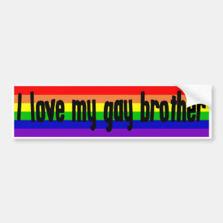 I Love My Gay Brother Bumper Sticker