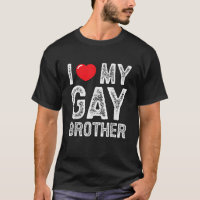 I Love My Gay Brother Distressed I Heart My Gay Br