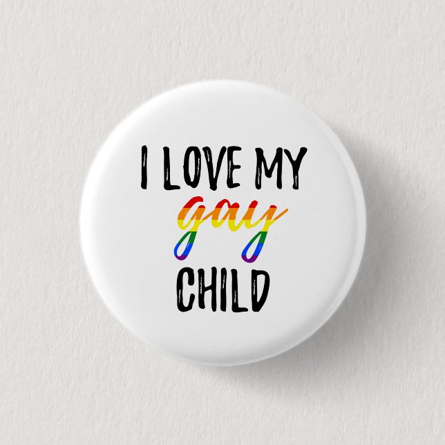 I Love My Gay Child 1 Inch Round Button (Front)