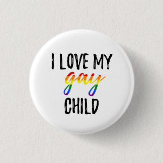 I Love My Gay Child 1 Inch Round Button