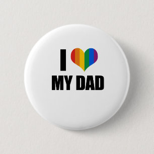 I Love my gay dad 2 Inch Round Button