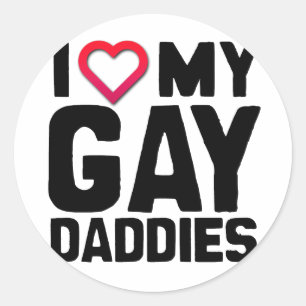 I LOVE MY GAY DADDIES -.png Classic Round Sticker