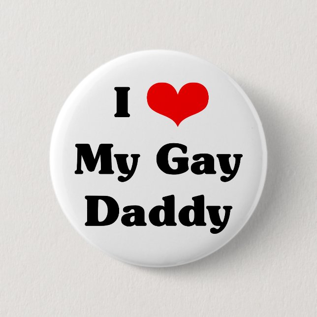 I love my gay daddy 2 inch round button (Front)